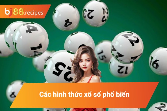 Các hình thức tham gia xổ số phổ biến